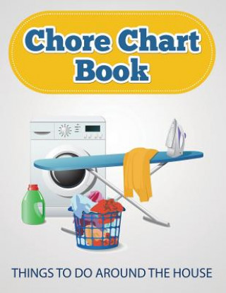 Kniha Chore Chart Book (Things to Do Around the House) Speedy Publishing LLC