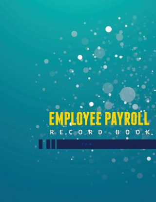 Kniha Employee Payroll Record Book Speedy Publishing LLC
