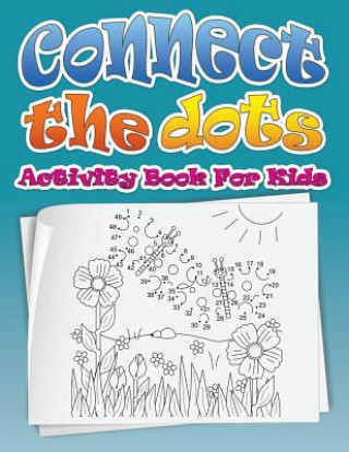 Libro Connect the Dots (Dot to Dot Fun Activity Book for Kids) Speedy Publishing LLC