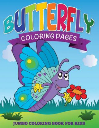 Kniha Butterfly Coloring Pages (Jumbo Coloring Book for Kids) Speedy Publishing LLC