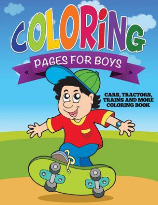 Książka Coloring Pages for Boys (Cars, Tractors, Trains and More Coloring Book) Speedy Publishing LLC