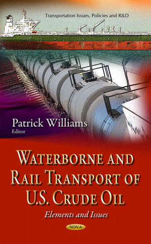 Kniha Waterborne & Rail Transport of U.S. Crude Oil PATRICK WILLIAMS