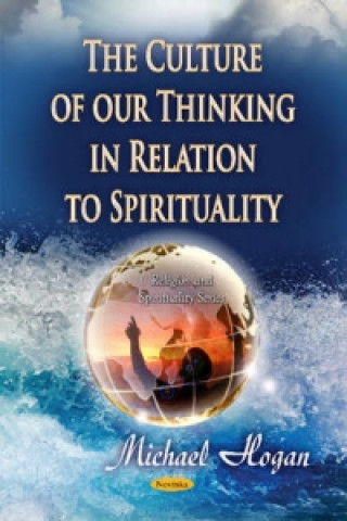 Kniha Culture of Our Thinking in Relation to Spirituality MICHAEL HOGAN