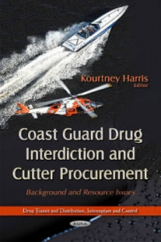 Kniha Coast Guard Drug Interdiction & Cutter Procurement KOURTNEY HARRIS