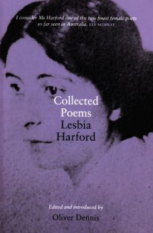 Livre Collected Poems: Lesbia Harford Oliver Dennis