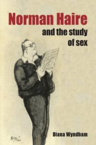 Kniha Norman Haire and the Study of Sex Diana Wyndham