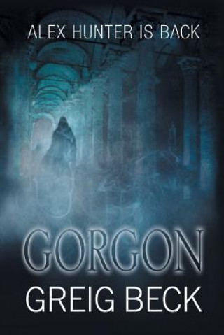 Kniha Gorgon: Alex Hunter 5 Greig Beck