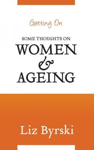 Kniha Getting On: Some Thoughts on Women and Ageing Liz Byrski