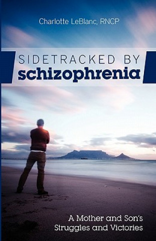 Knjiga Sidetracked by Schizophrenia Charlotte LeBlanc