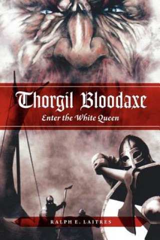 Knjiga Thorgil Bloodaxe, Enter the White Queen Ralph E Laitres