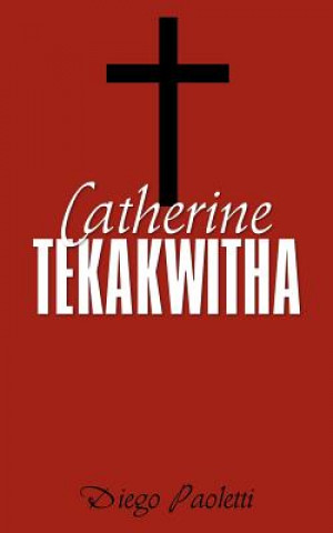 Книга Catherine Tekakwitha Diego Paoletti