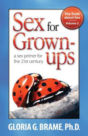 Kniha Truth about Sex, a Sex Primer for the 21st Century Volume II Gloria G Brame