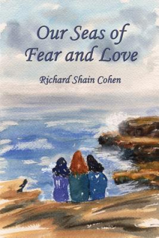 Kniha Our Seas of Fear and Love Richard Shain Cohen