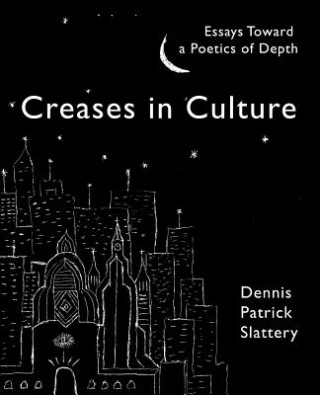 Kniha Creases In Culture Dennis Patrick Slattery