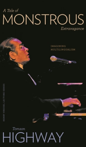 Knjiga Tale of Monstrous Extravagance Tomson Highway