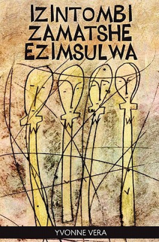 Kniha Izintombi Zamatshe Ezimsulwa Yvonne Vera