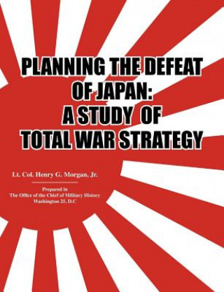 Книга Planning the Defeat of Japan Office of the Chief of Military History