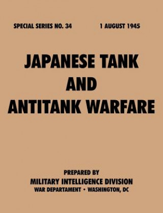 Kniha Japanese Tank and Antitank Warfare (Special Series, No. 34) War Department