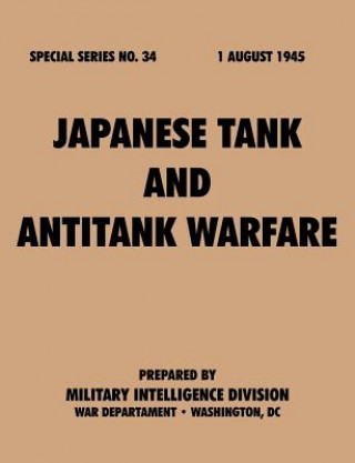 Książka Japanese Tank and Antitank Warfare (Special Series, No. 34) War Department