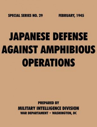 Kniha Japanese Defense Against Amphibious Operations (Special Series, No. 29) Military Intelligence Division