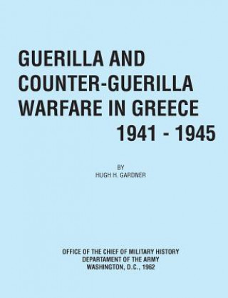 Carte Guerilla and Counter Guerilla Warfare in Greece 1941-1945 Office of the Chief of Military History