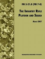 Könyv Infantry Rifle and Platoon Squad U.S. Army Infantry School