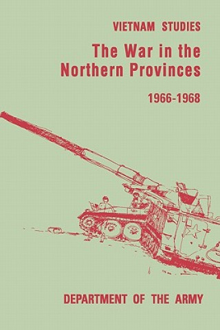 Könyv War in the Northern Provinces 1966-1968 Ammunition United States. Department of the Army Allocations Committee
