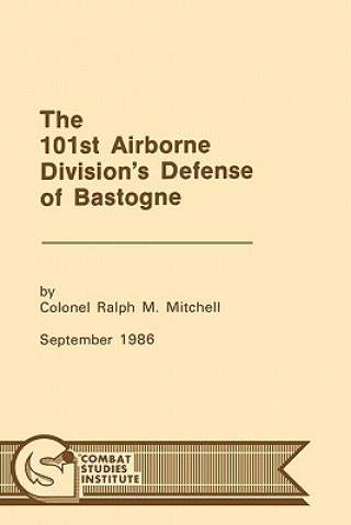 Book 101st Airborne Division's Defense at Bastogne Combat Studies Institute