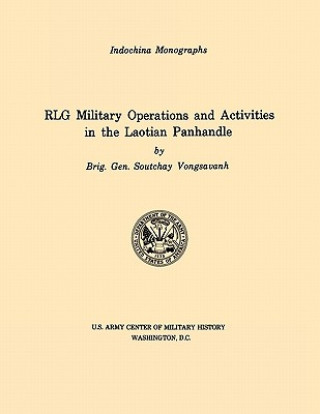 Carte RLG Military Operations and Activities in the Laotian Panhandle (U.S. Army Center for Military History Indochina Monograph Series) U.S. Army Center of Military History