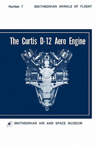 Könyv Curtis D-12 Aero Engine Smithsonian Air and Space Museum