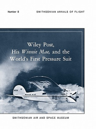 Kniha Wiley Post, His Winnie Mae, and the World's First Pressure Suit Smithsonian Air and Space Museum