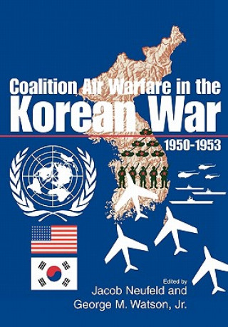 Kniha Coalition Air Warfare in the Korean War 1950-1953 Air Force History Museums Program