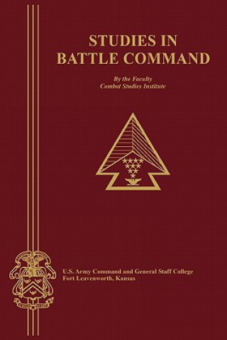 Könyv Studies in Battle Command Comabt Studies Instiute