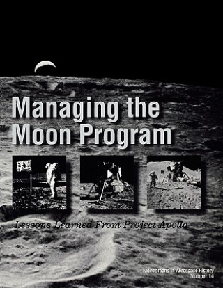 Könyv Managing the Moon Program NASA History Division