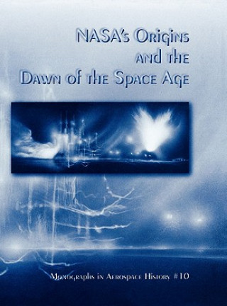 Carte NASA's Origins and the Dawn of the Space Age. Monograph in Aerospace History, No. 10, 1998 NASA History Division