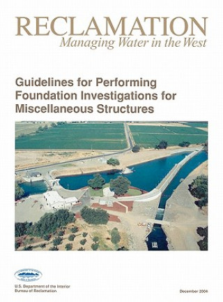 Könyv Guidelines For Performing Foundation Investigations For Miscellaneous Structures U.S. Department of the Interior