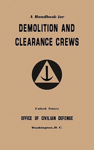 Książka Handbook for Demolition and Clearance Crews (1941) Office of Civilian Defense