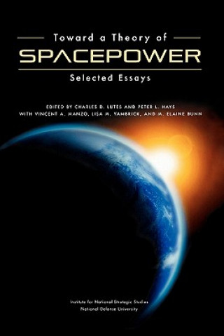 Kniha Toward a Theory of Spacepower National Defense University Press