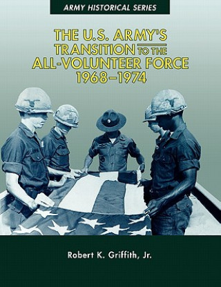 Buch U.S. Army's Transition to the All-Volunteer Force, 1968-1974 Center of Military History