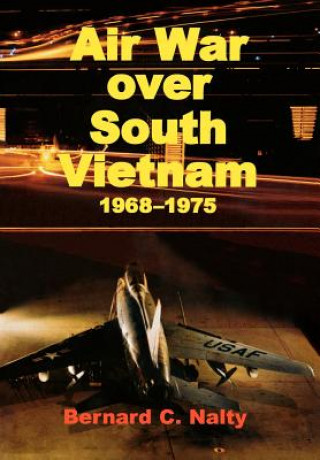 Carte Air War Over South Vietnam 1968-1975 Air Force History Museums Program