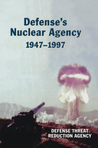 Carte Defense's Nuclear Agency 1947-1997 (DTRA History Series) Defense Threat Reduction Agency