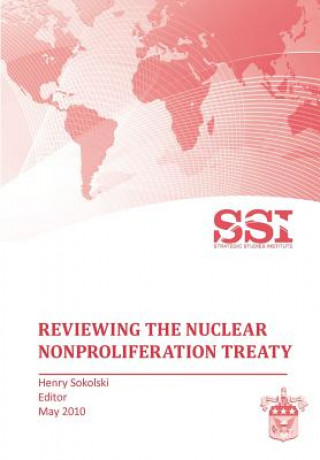 Книга Reviewing the Nuclear Nonproliferation Treaty (NPT) Strategic Studies Institute