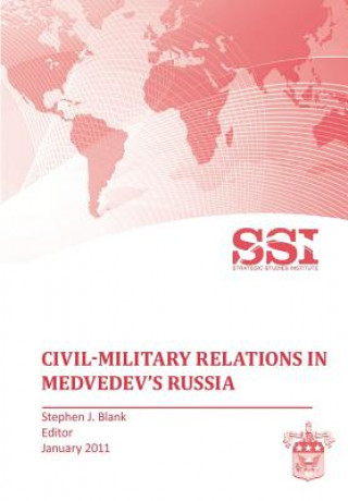 Könyv Civil-Military Relations in Medvedev's Russia Strategic Studies Institute