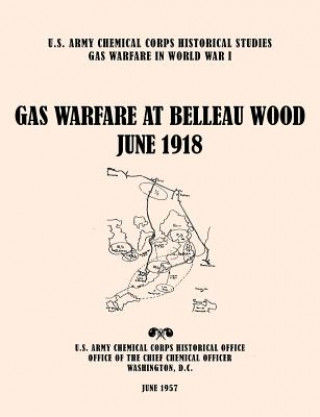 Книга Gas Warfare at Belleau Wood, June 1918 U.S. Army Chemical Corps Historica