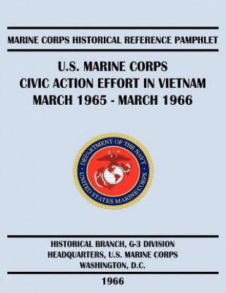 Kniha U.S. Marine Corps Civic Action Effort in Vietnam March 1965 - March 1966 US Marine Corps Historical Branch