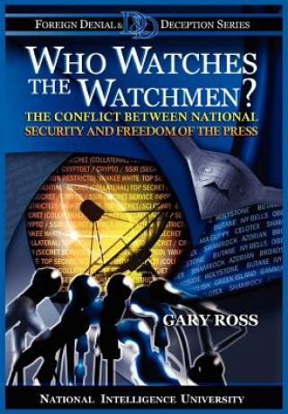 Kniha Who Watches the Watchmen? The Conflict Between National Security and Freedom of the Press National Intelligence University Press