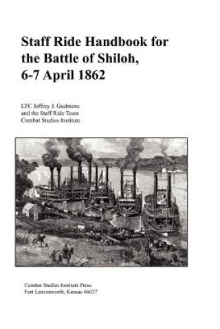 Livre Staff Ride Handbook for the Battle of Shiloh, 6-7 April 1862 Combat Studies Institute Press