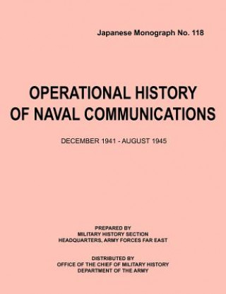 Buch Operational History of Naval Communications December 1941 - August 1945 (Japanese Mongraph, Number 118) Center of Military History