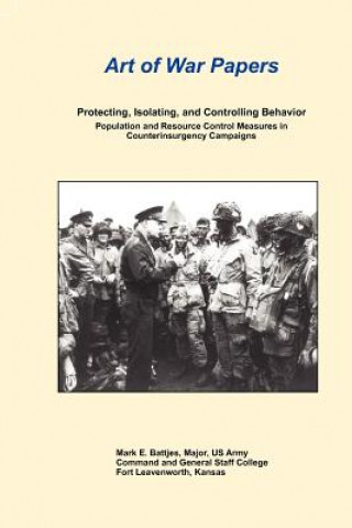 Książka Protecting, Isolating, and Controlling Behavior Population And Resource Control Measures in Counterinsurgency Campaigns Mark E. Battjes