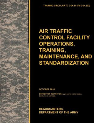 Kniha Aviation Traffic Control Facility Operations, Training, Maintenance, and Standardization U.S. Department of the A